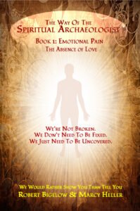 The Spiritual Archaeologist - Book 1: Emotional Pain - The Absence of Love