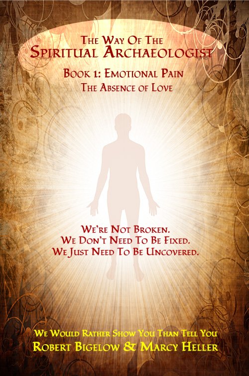 The Spiritual Archaeologist - Book 1: Emotional Pain - The Absence of Love