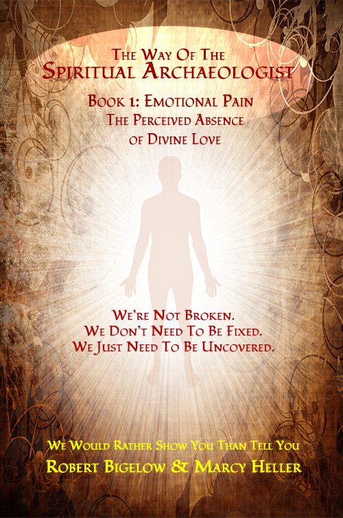 The Spiritual Archaeologist - Book 1: Emotional Pain - The Absence of Love